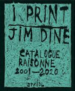 Jim Dine: I print. Catalogue Raisonné of Prints, 2001-2020