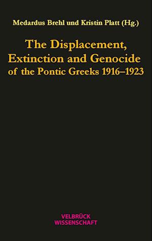 The Displacement, Extinction and Genocide of the Pontic Greeks 1916-1923