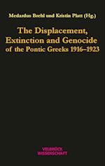 The Displacement, Extinction and Genocide of the Pontic Greeks 1916-1923