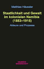 Staatlichkeit und Gewalt im kolonialen Namibia (1883-1915)