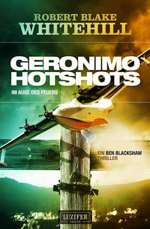 GERONIMO HOTSHOTS - Im Auge des Feuers