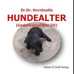 Dr. Dr. Hornbostls Hundealter (Gedankensplitter III)