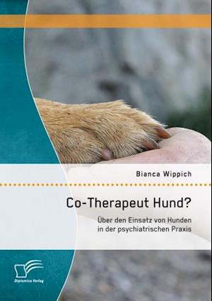 Tigge Kære hovedlandet Få Co-Therapeut Hund? Über den Einsatz von Hunden in der psychiatrischen  Praxis af Bianca Wippich som e-bog i PDF format på tysk