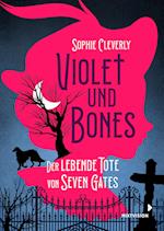 Violet und Bones Band 1 - Der lebende Tote von Seven Gates