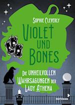 Violet und Bones Band 2 - Die unheilvollen Wahrsagungen der Lady Athena