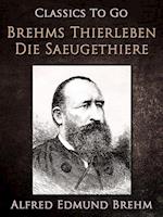 Brehm''s Thierleben: Die Säugethiere