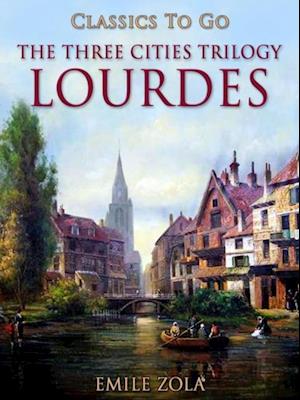 Lourdes The Three Cities Trilogy