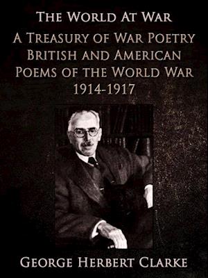 Treasury of War Poetry British and American Poems of the World War 1914-1917