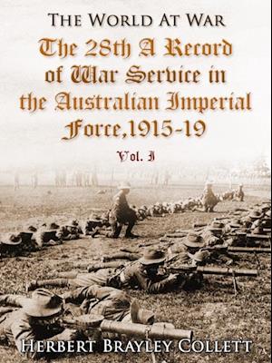 28th: A Record of War Service in the Australian Imperial Force, 1915-19, Vol. I