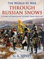 Through Russian Snows / A Story of Napoleon's Retreat from Moscow