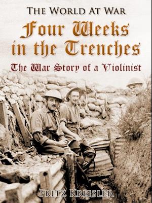 Four Weeks in the Trenches / The War Story of a Violinist