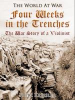 Four Weeks in the Trenches / The War Story of a Violinist