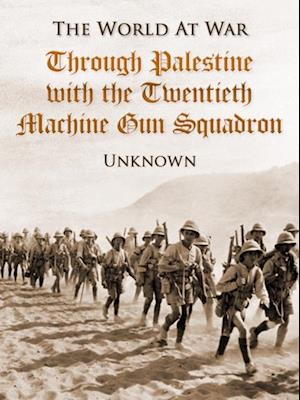 Through Palestine with the Twentieth Machine Gun Squadron