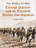 Through Palestine with the Twentieth Machine Gun Squadron