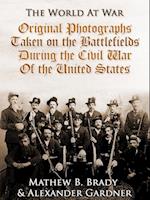 Original Photographs Taken on the Battlefields during the Civil War of the United States