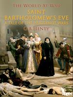Saint Bartholomew's Eve / A Tale of the Huguenot Wars