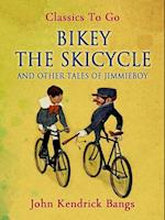 Bikey the Skicycle and Other Tales of Jimmieboy