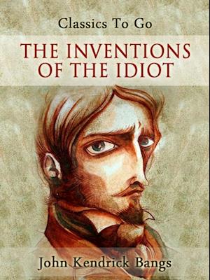 Inventions of the Idiot