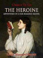 Heroine, Or, Adventures of a Fair Romance Reader