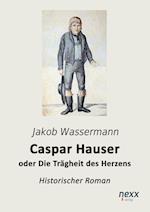 Caspar Hauser oder Die Trägheit des Herzens