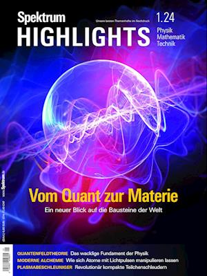 Spektrum Highlights 1/2024 - Vom Quant zur Materie