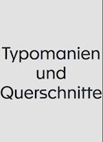 Typomanien und Querschnitte