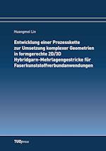 Entwicklung Einer Prozesskette Zur Umsetzung Komplexer Geometrien in Formgerechte 2d/3D Hybridgarn-Mehrlagengestricke Für Faserkunststoffverbundanwend