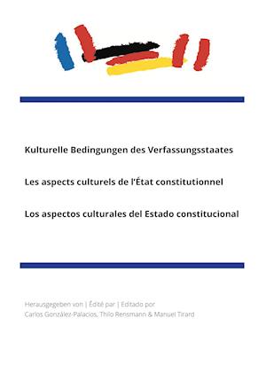 Kulturelle Bedingungen Des Verfassungsstaatesles Aspects Culturels de l'État Constitutionnellos Aspectos Culturales del Estado Constitucional