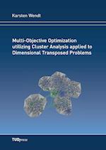 Multi-Objective Optimization utilizing Cluster Analysis applied to Dimensional Transposed Problems