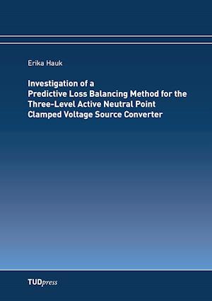 Investigation of a Predictive Loss Balancing Method for the Three-Level Active Neutral Point Clamped Voltage Source Converter