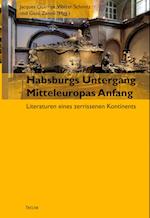 Habsburgs Untergang - Mitteleuropas Anfang