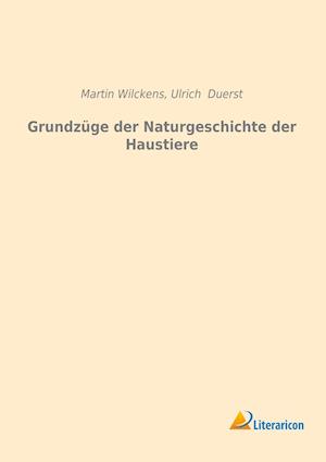 Grundzüge der Naturgeschichte der Haustiere