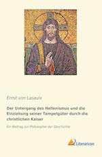 Der Untergang des Hellenismus und die Einziehung seiner Tempelgüter durch die christlichen Kaiser