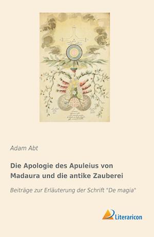 Die Apologie des Apuleius von Madaura und die antike Zauberei