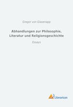 Abhandlungen zur Philosophie, Literatur und Religionsgeschichte