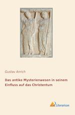 Das antike Mysterienwesen in seinem Einfluss auf das Christentum