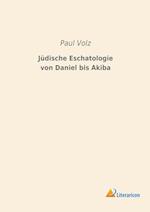 Jüdische Eschatologie von Daniel bis Akiba