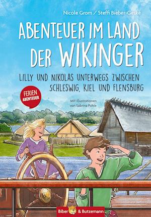 Abenteuer im Land der Wikinger - Lilly und Nikolas unterwegs zwischen Schleswig, Kiel und Flensburg