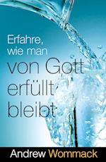 Erfahre, wie man von Gott erfüllt bleibt