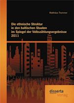 Die ethnische Struktur in den baltischen Staaten im Spiegel der Volkszahlungsergebnisse 2011