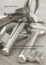 Segregation oder Integration bei Demenz? Über das Erleben von Pflegenden in der stationären Altenhilfe