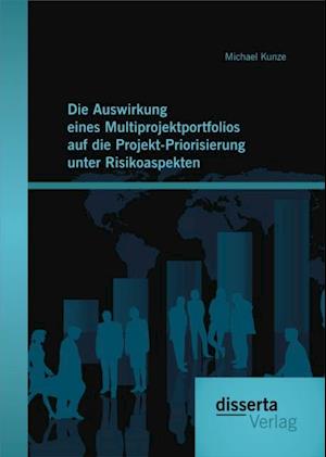 Die Auswirkung eines Multiprojektportfolios auf die Projekt-Priorisierung unter Risikoaspekten