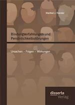 Bindungserfahrungen und Personlichkeitsstorungen: Ursachen - Folgen - Wirkungen