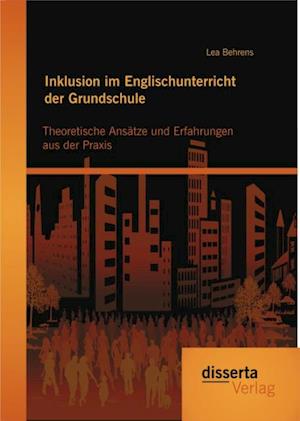 Inklusion im Englischunterricht der Grundschule: Theoretische Ansatze und Erfahrungen aus der Praxis