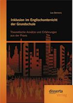 Inklusion im Englischunterricht der Grundschule: Theoretische Ansatze und Erfahrungen aus der Praxis