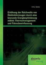 Erhöhung der Reichweite von Elektrofahrzeugen durch eine bewusste Energieoptimierung mittels Thermomanagement und Fahrerbeeinflussung