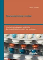 Neuroenhancement revisited: Wie Antidepressiva die alltagliche Leistungsfahigkeit erhalten und verbessern