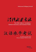 The HSK Guide to Vocabulary, Chinese characters, and Grammar Points: For all the six Levels of the Chinese Language Proficiency Exam