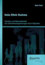 Swiss Ethnic Business: Barrieren und Besonderheiten bei Unternehmensgründungen durch Migranten