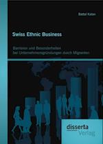Swiss Ethnic Business: Barrieren und Besonderheiten bei Unternehmensgrundungen durch Migranten
